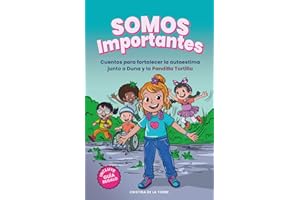 SOMOS IMPORTANTES: Cuentos con valores para fortalecer la autoestima, el amor propio y la diversidad. (Pequeñas Grandes Historias de la Pandilla Tortilla)