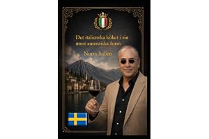 Det italienska köket i sin mest autentiska form: (Utan alltför moderna eller raffinerade rätter: bara äkta, traditionell mat
