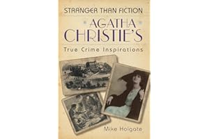 Agatha Christie's True Crime Inspirations: Stranger Than Fiction