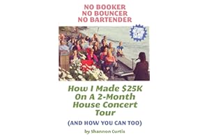 No Booker, No Bouncer, No Bartender: How I Made $25K On A 2-Month House Concert Tour (And How You Can Too)