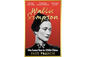 Wallis Simpson: Her Lotus Year in 1920s China