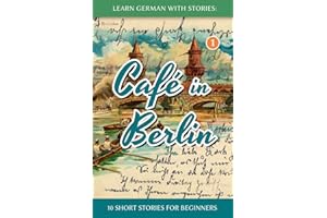 Learn German With Stories: Café in Berlin - 10 Short Stories For Beginners (Dino lernt Deutsch - Simple German Short Stories For Beginners, Band 1)