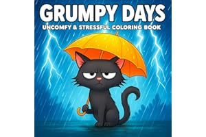 Grumpy Days - Uncomfy & Stressful Coloring Book: Not Every Day is Sunshine and Rainbows: Dive Into 40 Hilariously Frustrating Scenes With Our Grumpy Cat