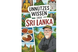 Unnützes Wissen – Sri Lanka: 200 unnütze Fakten zum Staunen, Schmunzeln & Angeben und Klugscheissen