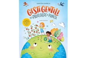 Gesti gentili per proteggere il pianeta. Ediz. a colori
