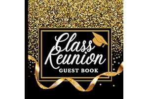 Class Reunion Guest Book: Black & Gold Cover - Class Reunion Memory Keepsake for Alumni Party Celebrations - Class Mates to Sign-In and Write Messages - 120 Pages (8.5"x8.5")