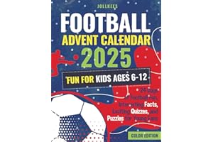 Football Advent Calendar 2025 - Fun for Kids Ages 6-12: 24 Days of Football Fun, Interesting Facts, Exciting Quizzes, and Puzzles for Young Fans (Color Edition)