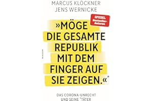 »Möge die gesamte Republik mit dem Finger auf sie zeigen.«: Das Corona-Unrecht und seine Täter
