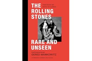 The Rolling Stones Rare and Unseen: Foreword by Keith Richards, afterword by Andrew Loog Oldham