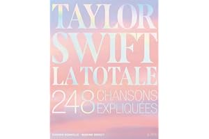 Taylor Swift - La Totale: Les 248 chansons expliquées