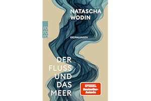Der Fluss und das Meer: Erzählungen | Von der Autorin des Bestsellers "Sie kam aus Mariupol"