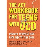 The ACT Workbook for Teens with OCD: Unhook Yourself and Live Life to the Full