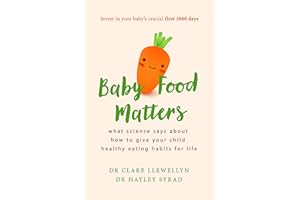 Baby Food Matters: What science says about how to give your child healthy eating habits for life
