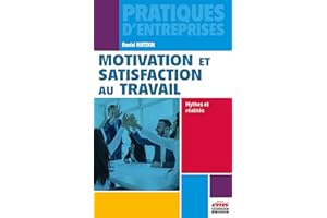 Motivation et satisfaction au travail: Mythes et réalités