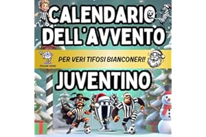 Calendario Avvento Juventino: Enigmistica, Attività, Giochi, Quiz e Curiosità Per Veri Tifosi Bianconeri Bambini e Adulti Aspettando il Natale.