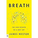 Breath: The New Science of a Lost Art