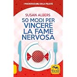 50 modi per vincere la fame nervosa
