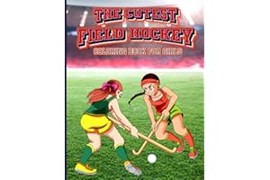 The Cutest Field Hockey Coloring Book for Girls: Lovely field hockey coloring book for adults and teens that absolutely love this sport. Perfect for field hockey players that need some relaxing time.