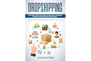 DROPSHIPPING: The Ultimate step by step Guide to build your E-Commerce Business and Start making Money Online. Create your Passive Income in 60 days.