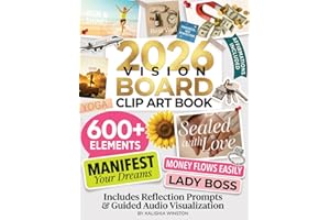 2026 Vision Board Clip Art Book: 600+ Powerful Pictures, Quotes, Words & Affirmations to Create Dream Boards for Women & Men