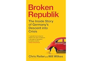 Broken Republik: The Inside Story of Germany’s Descent into Crisis