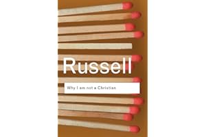 Why I am not a Christian: and Other Essays on Religion and Related Subjects (Routledge Classics)