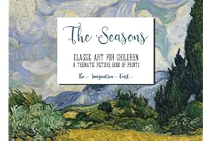 CLASSIC ART FOR CHILDREN: A THEMATIC PICTURE BOOK OF PRINTS - THE SEASONS: 24 color prints of beautiful art, suitable for young children and for a homeschooling picture study curriculum