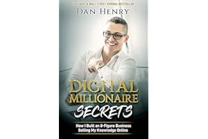Digital Millionaire Secrets: How I Built an 8-Figure Business Selling My Knowledge Online