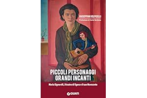Piccoli personaggi grandi incanti. Maria Signorelli, il teatro di figura e il suo Novecento (Affari speciali)