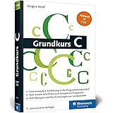 Grundkurs C: C-Programmierung verständlich erklärt. Ideal fürs Studium!