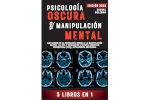 PSICOLOGÍA OSCURA & MANIPULACIÓN MENTAL: 5 libros en 1 | Los Rasgos de la Psicología Oscura | La Manipulación Mental | La PNL y Persuasión | Terapia Cognitivo Conductual (TCC) | Inteligencia Emocional