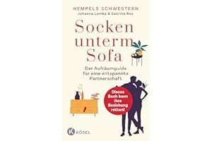Socken unterm Sofa: Der Aufräumguide für eine entspannte Partnerschaft - Wohnung entrümpeln – Beziehung stärken - Dieses Buch kann Ihre Beziehung retten!