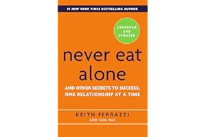 Never Eat Alone, Expanded and Updated: And Other Secrets to Success, One Relationship at a Time