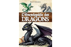 L'Encyclopédie des Dragons: Un livre pour découvrir les créatures fantastiques et extraordinaires des contes et des mythologies. Introduction à la dragonologie.