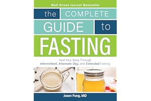 Complete Guide To Fasting: Heal Your Body Through Intermittent, Alternate-Day, and Extended Fasting