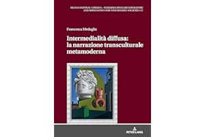 Intermedialità diffusa: la narrazione transculturale metamoderna: 17