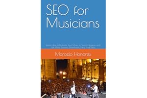 SEO for Musicians: Learn How to Promote Your Music in Search Engines and Get More Streams, Downloads, Fans, and Sales
