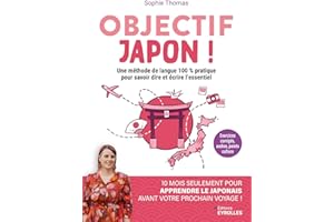 Objectif Japon !: 10 mois seulement pour apprendre à parler le japonais avant votre prochain voyage
