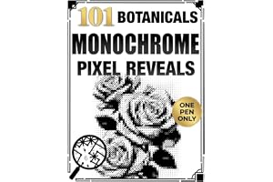 101 Botanicals Monochrome Pixel Reveals: One Pen Color by Number Book for Adults with Hidden Black-and-White Floral Images