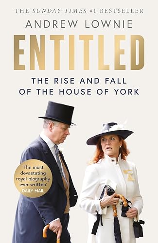 Entitled: Read the full story of Andrew Mountbatten-Windsor and Sarah Ferguson’s fall in the Sunday Times bestselling ‘most devastating royal biography ever written’ (Daily Mail)