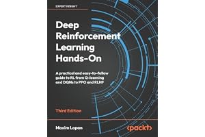 Deep Reinforcement Learning Hands-On - Third Edition: A practical and easy-to-follow guide to RL from Q-learning and DQNs to