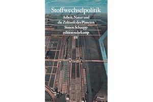 Stoffwechselpolitik: Arbeit, Natur und die Zukunft des Planeten | Vom kolonialen Dreieckshandel bis zur Care-Krise (edition suhrkamp)