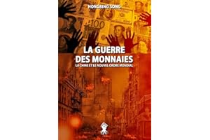 La Guerre des Monnaies: La Chine et le Nouvel Ordre Mondial: Nouvelle édition
