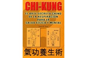 Chi kung : el arte secreto chino de la respiración para la salud física y mental (Libros técnicos de deporte Alas)