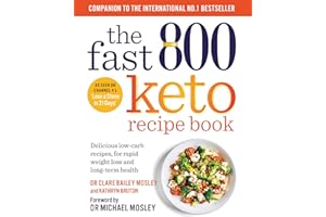 The Fast 800 Keto Recipe Book: Delicious low-carb recipes, for rapid weight loss and long-term health