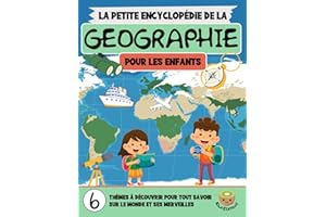 La Petite Encyclopédie de la Géographie: Un Voyage Éducatif à Travers Les Continents, Pays et Merveilles du Monde (7–12 ans)