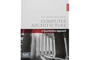 Computer Architecture: A Quantitative Approach (The Morgan Kaufmann Series in Computer Architecture and Design)