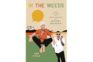 In the Weeds: Around the World and Behind the Scenes with Anthony Bourdain