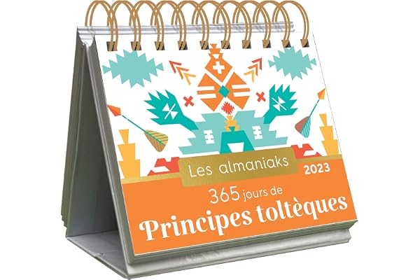 Almaniak 365 jours de principes toltèques 2023 - Calendrier 1 principe de vie par jour