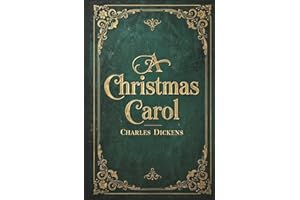 A Christmas Carol: The Original Unabridged Illustrated Classic by Charles Dickens
